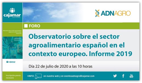 Cajamar presenta el Informe 2019 del Observatorio del Sector Agroalimentario Español el próximo miércoles 22 de julio