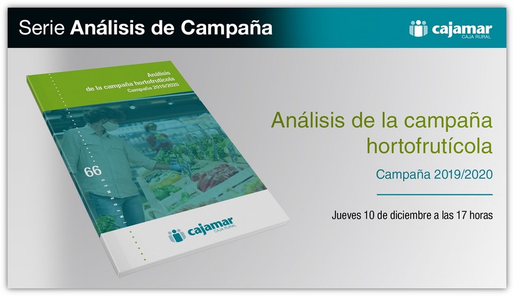 El 'Análisis de la campaña hortofrutícola' de Cajamar será retransmitido en directo el 10 de diciembre
